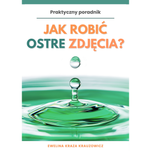 Jak robić ostre zdjęcia? (Poradnik PDF) + 5 Fotokart Gratis