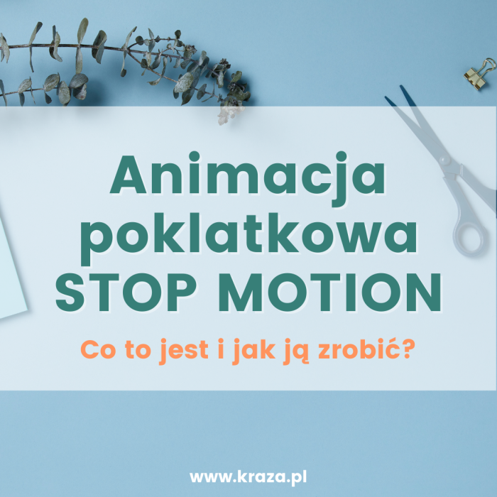 Animacja poklatkowa czyli stop motion. Co to jest i jak ją zrobić?