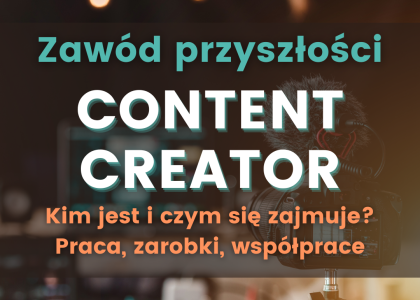 Content creator praca, zarobki, kurs, szkolenia