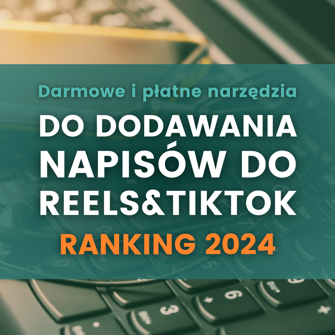 Jak dodać napisy do filmu Darmowe i płatne narzędzia do dodawania napisów reels tiktok. Jak dodawać napisy do filmów